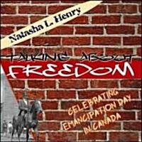 Talking about Freedom: Celebrating Emancipation Day in Canada (Paperback)