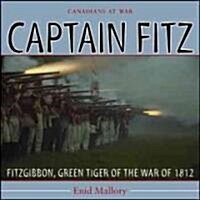 Captain Fitz: Fitzgibbon, Green Tiger of the War of 1812 (Paperback)