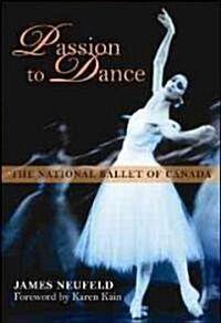 Passion to Dance: The National Ballet of Canada (Hardcover)