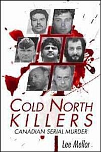 Cold North Killers: Canadian Serial Murder (Paperback)