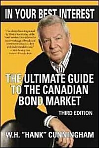 In Your Best Interest: The Ultimate Guide to the Canadian Bond Market (Paperback, 3)