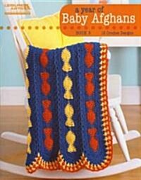 A Year of Baby Afghans Book 5 (Leisure Arts #5260): A Year of Baby Afghans Book 5 (Paperback)