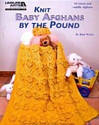 Knit Baby Afghans by the Pound (Paperback)