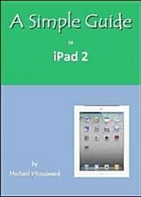 A Simple Guide to iPad 2 (Paperback)