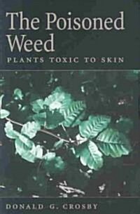 The Poisoned Weed: Plants Toxic to Skin (Hardcover)