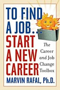 To Find a Job...Start a New Career (Paperback)