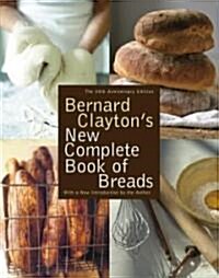Bernard Claytons New Complete Book of Breads (Hardcover, Revised)