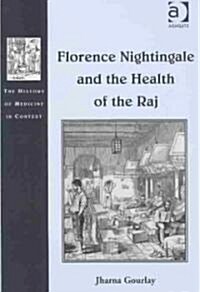 Florence Nightingale and the Health of the Raj (Hardcover)