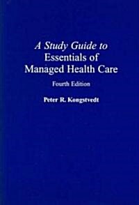 A Study Guide to Essentials of Managed Health Care (Paperback, 4th)