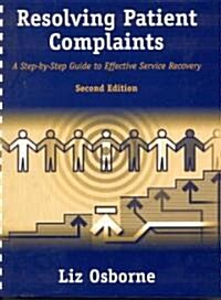 Resolving Patient Complaints: A Step-By-Step Guide to Effective Service Recovery (Paperback)