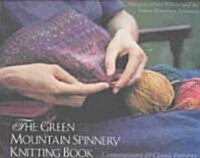 The Green Mountain Spinnery Knitting Book: Contemporary & Classic Patterns (Hardcover)