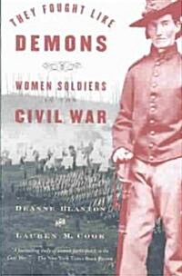 They Fought Like Demons: Women Soldiers in the Civil War (Paperback)