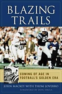 Blazing Trails: Coming of Age in Footballs Golden Era (Hardcover)