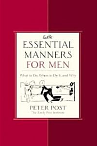 Essential Manners for Men: What to Do, When to Do It, and Why (Hardcover)
