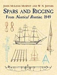 Spars and Rigging from Nautical Routine, 1849 (Paperback)