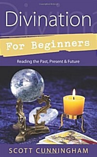 Divination for Beginners: Reading the Past, Present & Future (Paperback, 2)