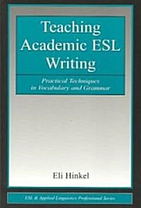 [중고] Teaching Academic ESL Writing: Practical Techniques in Vocabulary and Grammar (Paperback)