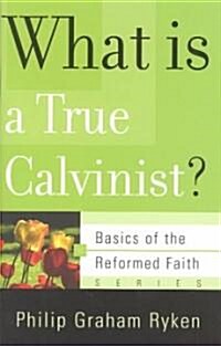 What Is a True Calvinist? (Paperback)