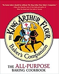 The King Arthur Flour Bakers Companion: The All-Purpose Baking Cookbook (Hardcover)