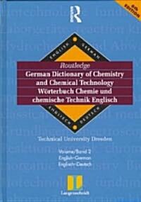 Routledge German Dictionary of Chemistry and Chemical Technology Worterbuch Chemie und Chemische Technik : Vol 2: English-German (Hardcover)