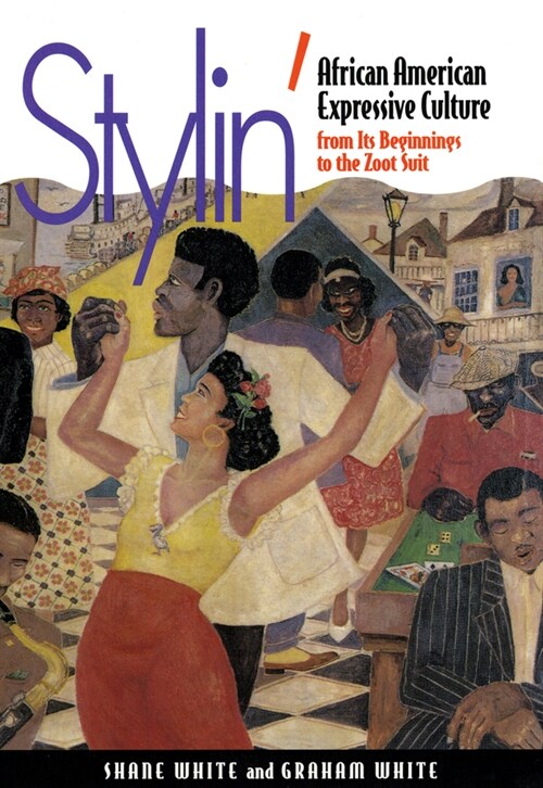 Stylin: African-American Expressive Culture, from Its Beginnings to the Zoot Suit (Paperback, Revised)