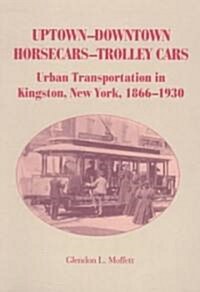 Uptown-Downtown Horsecars-Trolley Cars (Paperback)
