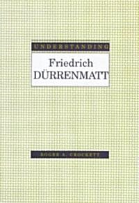 Understanding Friedrich Durrenmatt (Hardcover)