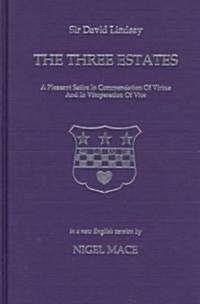 The Three Estates : A Pleasant Satire in Commendation of Virtue and in Vituperation of Vice (Hardcover)