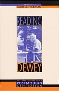 Reading Dewey: Interpretations for a Postmodern Generation (Paperback)