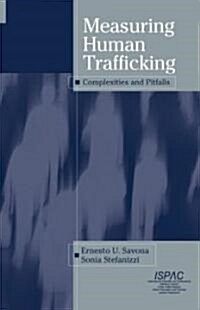 Measuring Human Trafficking: Complexities and Pitfalls (Hardcover, 2007)