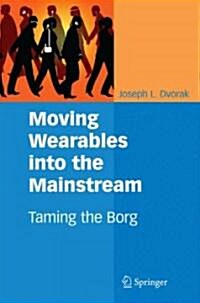 Moving Wearables Into the Mainstream: Taming the Borg (Hardcover)