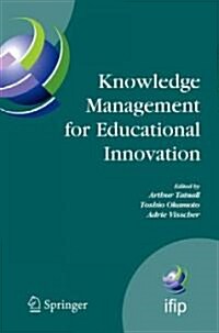 Knowledge Management for Educational Innovation: Ifip Wg 3.7 7th Conference on Information Technology in Educational Management (Item), Hamamatsu, Jap (Hardcover, 2007)