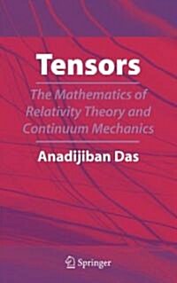 Tensors: The Mathematics of Relativity Theory and Continuum Mechanics (Hardcover, 2007)