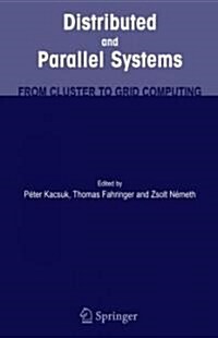 Distributed and Parallel Systems: From Cluster to Grid Computing (Hardcover, 2007)