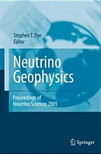 Neutrino Geophysics: Proceedings of Neutrino Sciences 2005 (Hardcover, 2007)