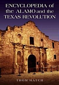 Encyclopedia of the Alamo and the Texas Revolution (Paperback)