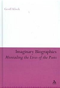 Imaginary Biographies : Misreading the Lives of the Poets (Hardcover)