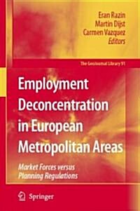 Employment Deconcentration in European Metropolitan Areas: Market Forces Versus Planning Regulations (Hardcover, 2007)