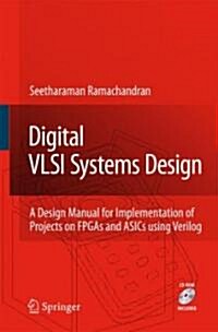 Digital VLSI Systems Design: A Design Manual for Implementation of Projects on FPGAs and ASICs Using Verilog [With CDROM] (Hardcover, 2007)