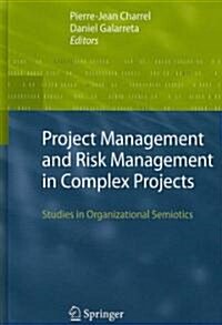 Project Management and Risk Management in Complex Projects: Studies in Organizational Semiotics (Hardcover)