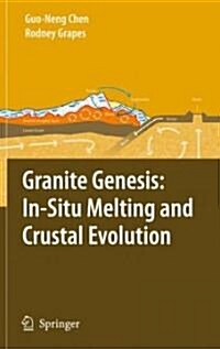 Granite Genesis: In-Situ Melting and Crustal Evolution (Hardcover, 2007)