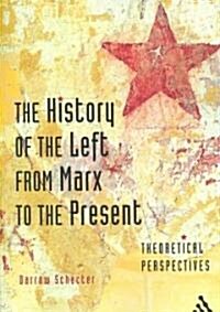 The History of the Left from Marx to the Present: Theoretical Perspectives (Paperback)