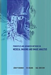 Principles and Advanced Methods in Medical Imaging and Image Analysis (Hardcover)