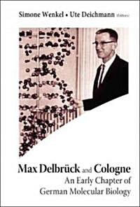 Max Delbruck and Cologne: An Early Chapter of German Molecular Biology (Hardcover)
