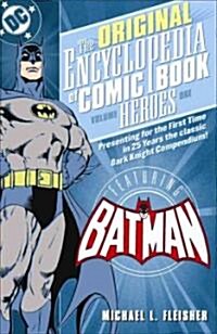The Original Encyclopedia of Comic Book Heroes: Volume One - Featuring Batman (Paperback)