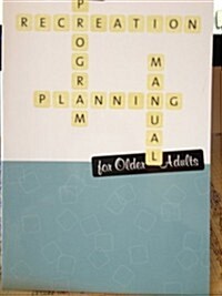 Recreation Program Planning Manual for Older Adults (Paperback)