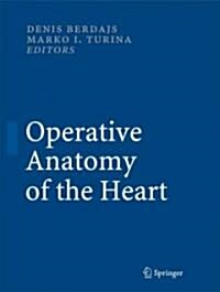 Operative Anatomy of the Heart (Hardcover, 2011)