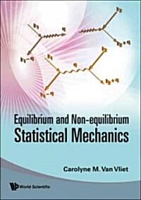 Equilibrium and Non-Equilibrium Statistical Mechanics (New and Revised Printing) (Paperback)