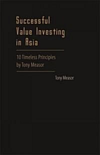 Successful Value Investing in Asia: 10 Timeless Principles by Tony Measor (Paperback)