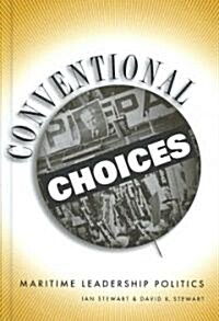 Conventional Choices?: Maritime Leadership Politics, 1971-2003 (Hardcover)